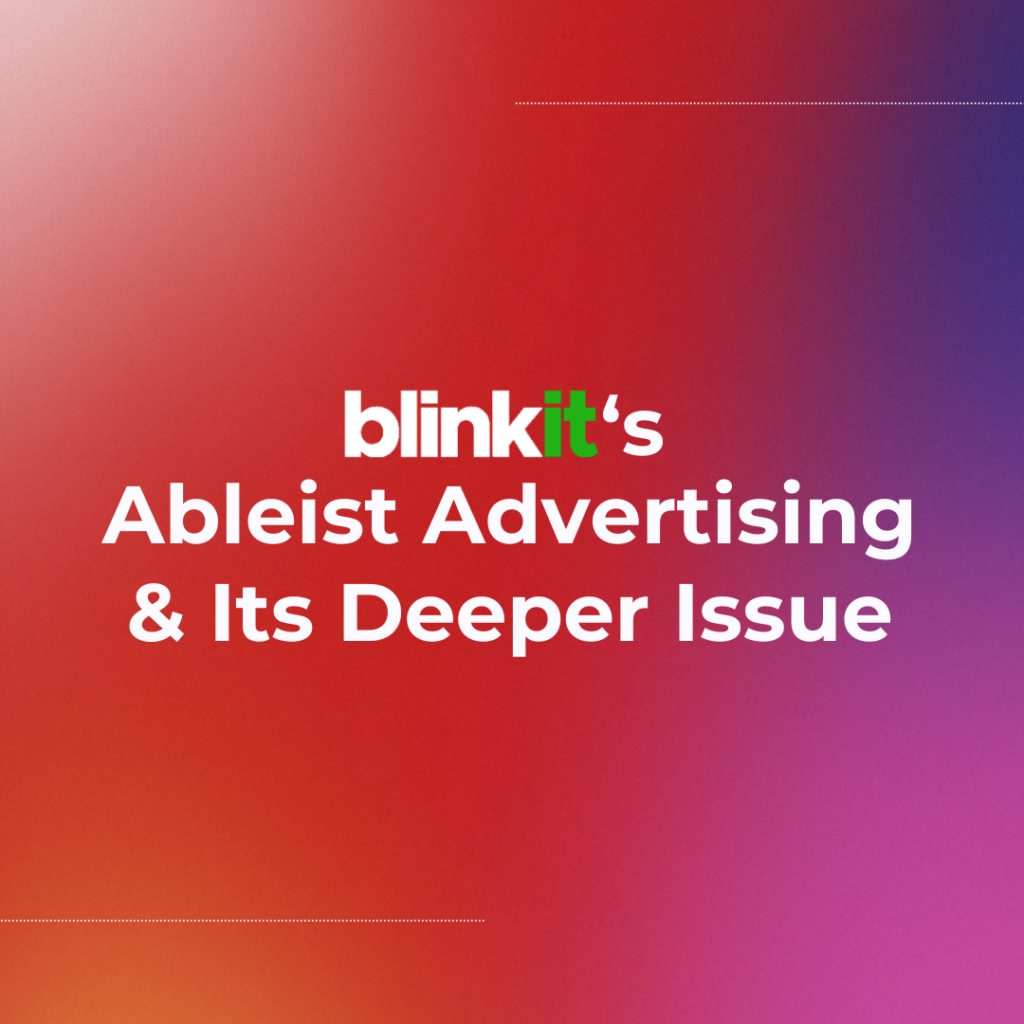 How Blinkit’s Ableist Advertising Belies a Larger Problem