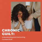 Chronic-Guilt-Understanding-and-Overcoming-Constant-Guilt-thumbnail