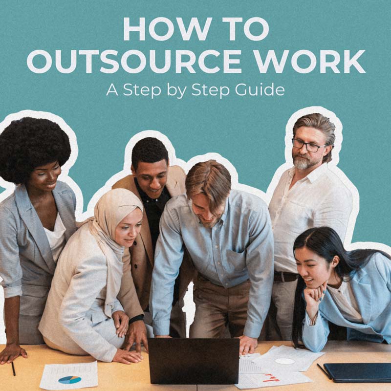 how-to-outsource-work-a-step-by-step-guide