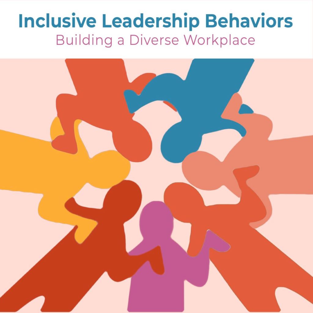 Inclusive Leadership Behaviors: Building a Diverse Workplace