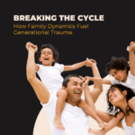 How-Family-Dynamics-Fuel-Generational-Trauma