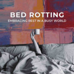 Bed-Rotting-embracing-rest-in-a-busy-world-thumbnail