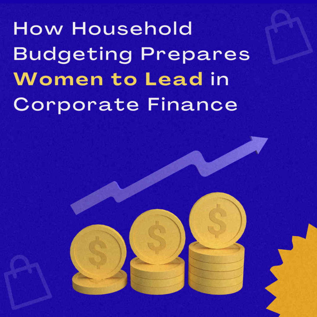 how-household-budgeting-prepares-women-to-lead-in-corporate-finance
