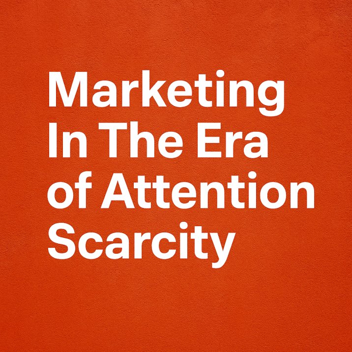 Thumbnail image with text Marketing In The Era of Attention Scarcity.