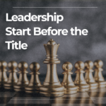 Leadership Starts Before the Title
