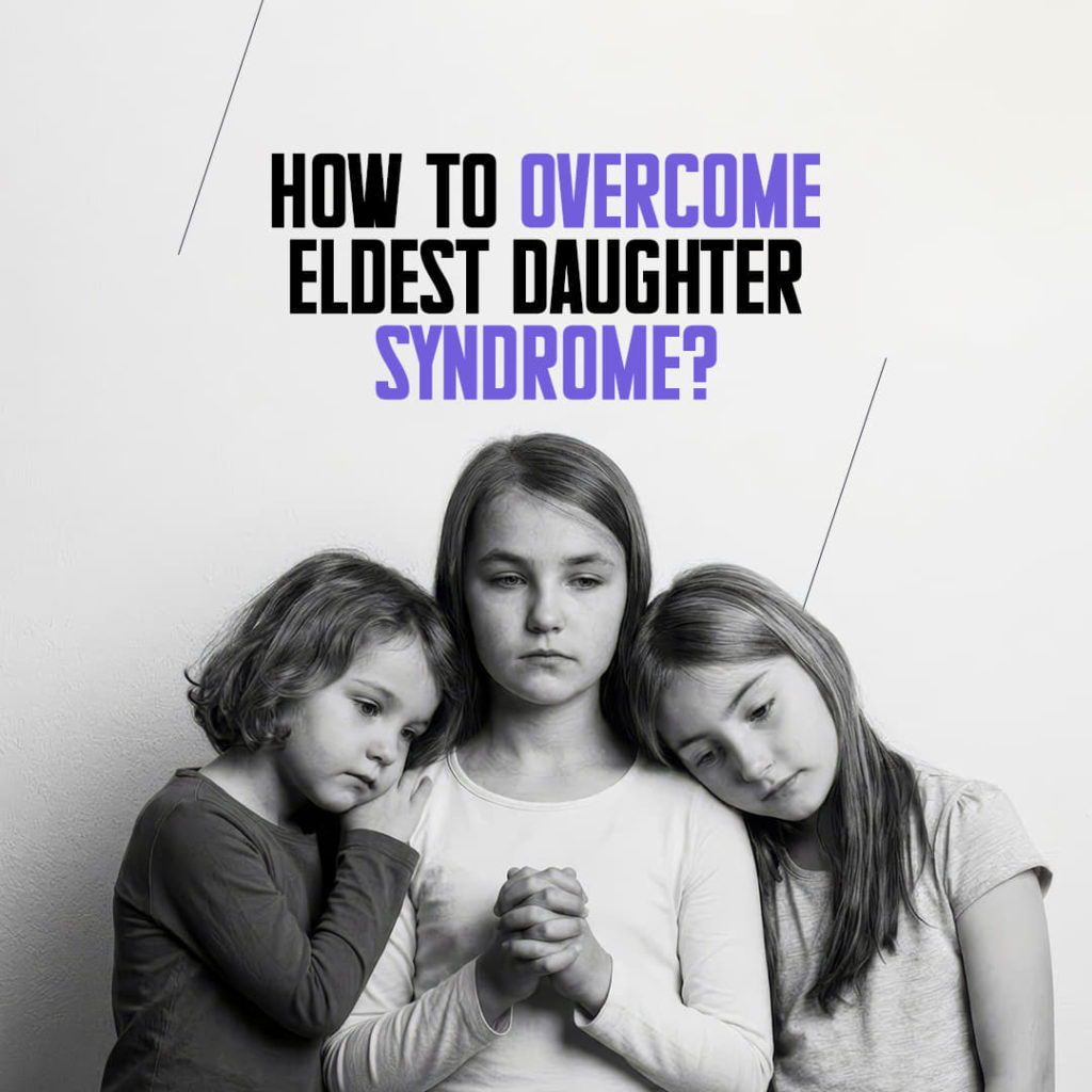How-to-Overcome-Eldest-Daughter-Syndrome