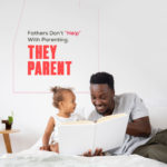 Fathers-Dont-Help-With-Parenting.-They-Parent