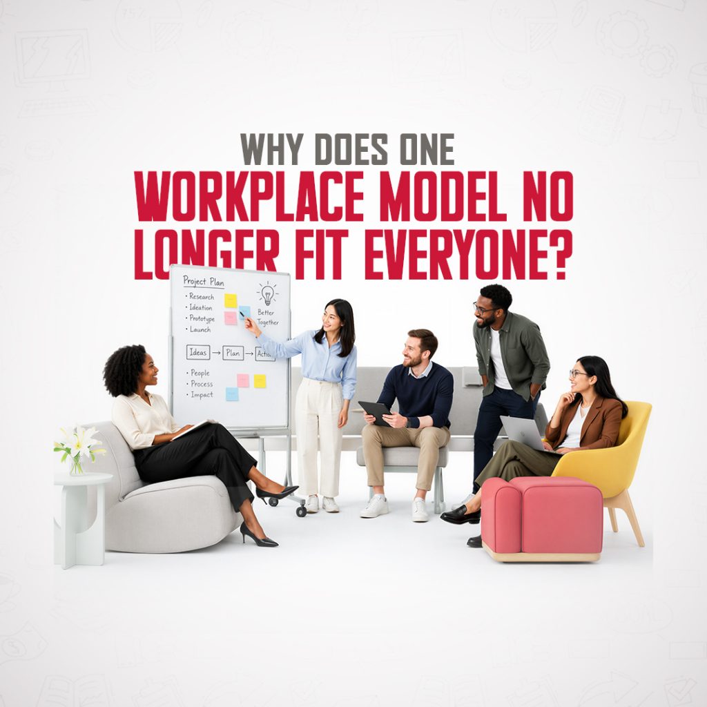 Why Does One Workplace Model No Longer Fit Everyone?