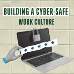 How Employees Can Build a Stronger Cyber-Safe Work Culture